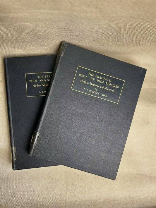 “The Practical Boot and Shoe Repairer - Modern Methods and Materials”  by D. Laurence-Lord